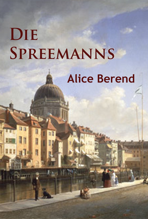 Die Spreemanns von Berend,  Alice