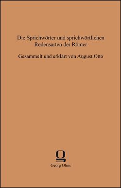 Die Sprichwörter und sprichwörtlichen Redensarten der Römer von Otto,  August