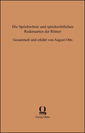 Die Sprichwörter und sprichwörtlichen Redensarten der Römer von Otto,  August