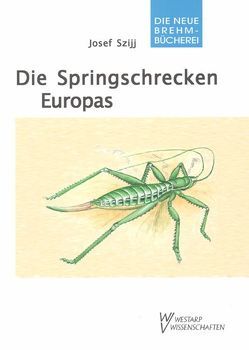 Die Springschrecken Europas von Szijj,  Josef