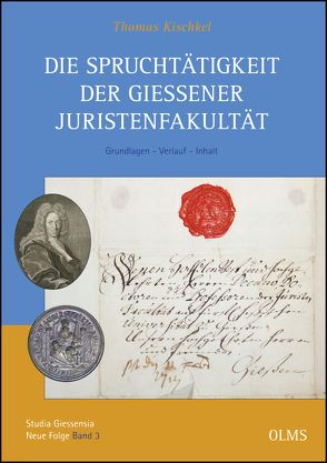 Die Spruchtätigkeit der Gießener Juristenfakultät von Kischkel,  Thomas