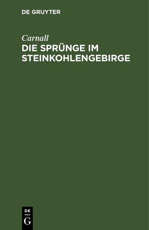 Die Sprünge im Steinkohlengebirge von Carnall,  ...