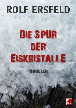 Die Spur der Eiskristalle von Ersfeld,  Rolf