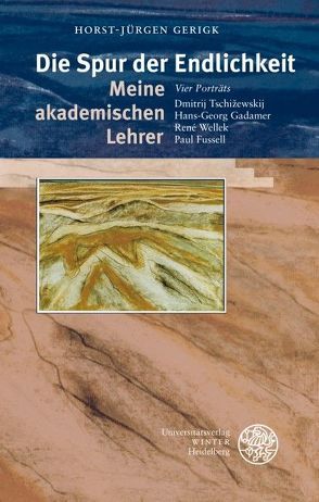 Die Spur der Endlichkeit. Meine akademischen Lehrer von Gerigk,  Horst-Jürgen