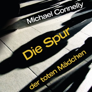 Die Spur der toten Mädchen von Connelly,  Michael, Leeb,  Sepp, Siebeck,  Oliver, Steck,  Johannes