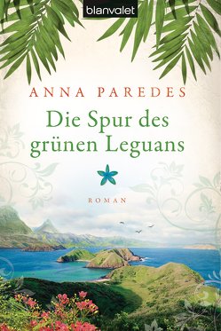 Die Spur des grünen Leguans von Paredes,  Anna