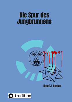 Die Spur des Jungbrunnens von Becker,  Henri Joachim