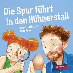 Die Spur führt in den Hühnerstall von Flattinger,  Hubert, Penz,  Bine