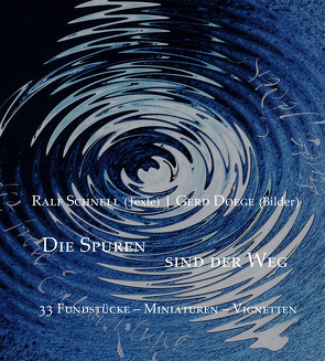 Die Spuren sind der Weg. 33 Fundstücke – Miniaturen – Vignetten von Doege,  Gerd, Schnell,  Ralf