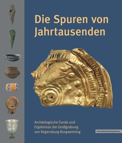 Die Spuren von Jahrtausenden von Binsteiner,  Dipl.-Geol. Univ. Alexander, Boos,  Andreas, Codreanu-Windauer,  Silvia, Dallmeier,  Lutz-Michael, Later,  Christiana, Möslein,  Stephan, Ontrup,  Maximilian, Schroeter,  Peter, Wolf,  Gertraud, Zirngibl,  Bernhard, Zuber,  Joachim