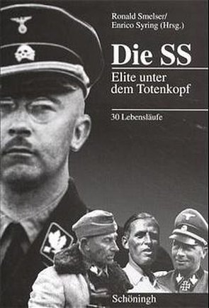 Die SS: Elite unter dem Totenkopf von Smelser,  Ronald, Syring,  Enrico