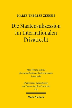 Die Staatensukzession im Internationalen Privatrecht von Ziereis,  Marie-Therese