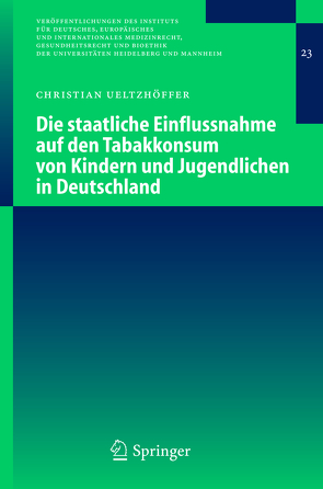 Die staatliche Einflussnahme auf den Tabakkonsum von Kindern und Jugendlichen in Deutschland von Ueltzhöffer,  Christian