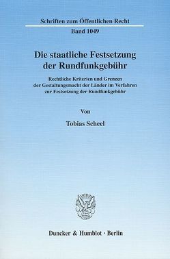 Die staatliche Festsetzung der Rundfunkgebühr. von Scheel,  Tobias