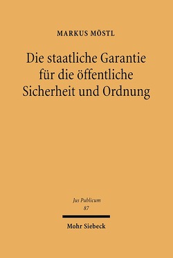 Die staatliche Garantie für die öffentliche Sicherheit und Ordnung von Möstl,  Markus