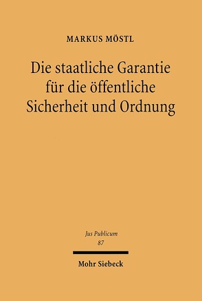 Die staatliche Garantie für die öffentliche Sicherheit und Ordnung von Möstl,  Markus