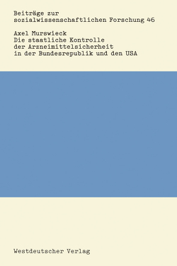 Die staatliche Kontrolle der Arzneimittelsicherheit in der Bundesrepublik und den USA von Murswieck,  Axel