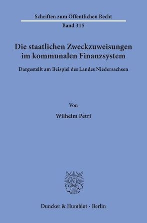 Die staatlichen Zweckzuweisungen im kommunalen Finanzsystem. von Petri,  Wilhelm