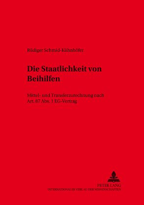 Die Staatlichkeit von Beihilfen von Schmid-Kühnhöfer,  Rüdiger