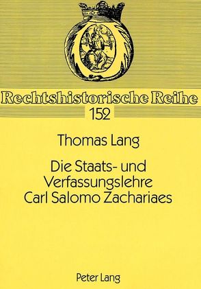 Die Staats- und Verfassungslehre Carl Salomo Zachariaes von Lang,  Thomas