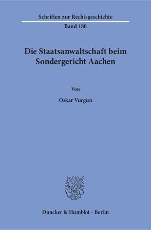 Die Staatsanwaltschaft beim Sondergericht Aachen. von Vurgun,  Oskar