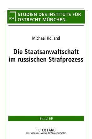 Die Staatsanwaltschaft im russischen Strafprozess von Holland,  Michael