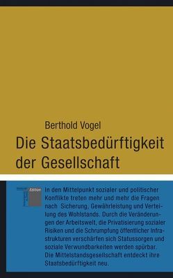 Die Staatsbedürftigkeit der Gesellschaft von Vogel,  Berthold