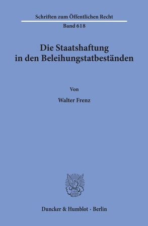 Die Staatshaftung in den Beleihungstatbeständen. von Frenz,  Walter