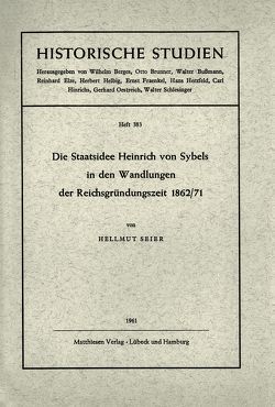 Die Staatsidee Heinrich von Sybels in den Wandlungen der Reichsgründungszeit 1862/71 von Seier,  Hellmut