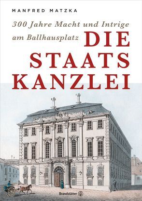Die Staatskanzlei von Matzka,  Manfred