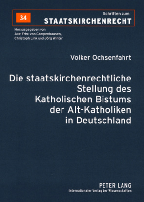 Die staatskirchenrechtliche Stellung des Katholischen Bistums der Alt-Katholiken in Deutschland von Ochsenfahrt,  Volker