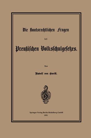 Die staatsrechtlichen Fragen des Preußischen Volksschulgesetzes von von Gneist,  Heinrich Rudolf