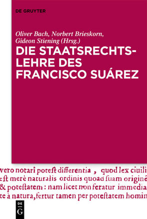 Die Staatsrechtslehre des Francisco Suárez von Bach,  Oliver, Brieskorn,  Norbert, Stiening,  Gideon