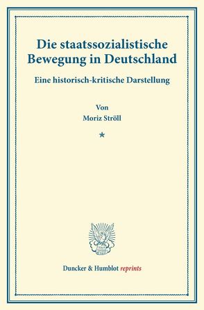 Die staatssozialistische Bewegung in Deutschland. von Ströll,  Moriz