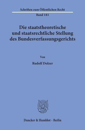 Die staatstheoretische und staatsrechtliche Stellung des Bundesverfassungsgerichts. von Dolzer,  Rudolf