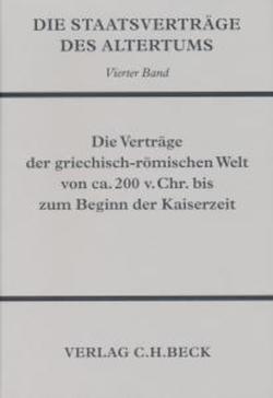 Die Staatsverträge des Altertums Bd. 4: Die Verträge der griechisch-römischen Welt von ca. 200 v. Chr. bis zum Beginn der Kaiserzeit von Errington,  R. Malcolm, Mossong,  Isabelle