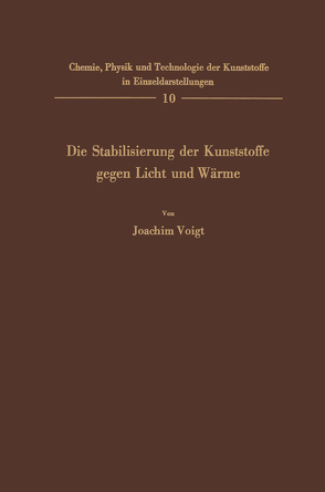 Die Stabilisierung der Kunststoffe gegen Licht und Wärme von Voigt,  Joachim