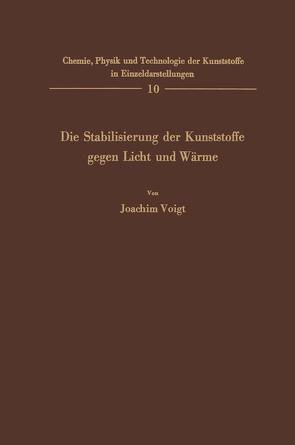 Die Stabilisierung der Kunststoffe gegen Licht und Wärme von Voigt,  Joachim