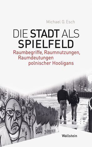 Die Stadt als Spielfeld von Esch,  Michael G