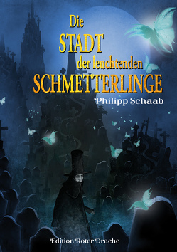 Die Stadt der leuchtenden Schmetterlinge von Schaab,  Philipp