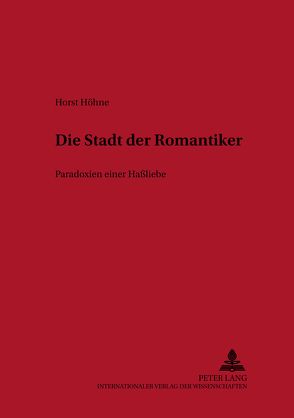 Die Stadt der Romantiker von Höhne,  Horst