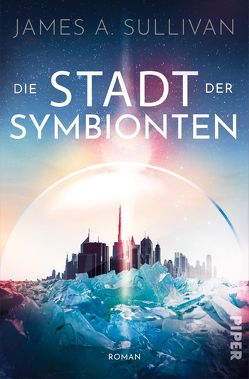 Die Stadt der Symbionten von Sullivan,  James A.