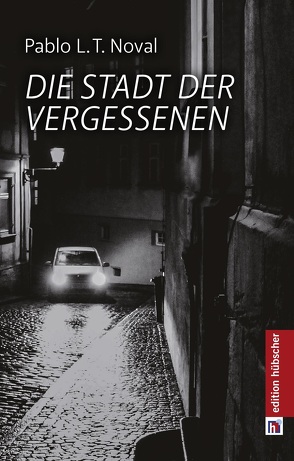 Die Stadt der Vergessenen von Noval,  Pablo L.T.