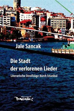 Die Stadt der verlorenen Lieder von Heigl,  Sara, Sancak,  Jale