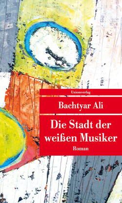 Die Stadt der weißen Musiker von Ali,  Bachtyar, Fatah,  Peschawa, Müller-Schwefe,  Hans-Ulrich