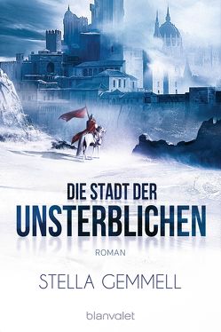 Die Stadt des Unsterblichen von Gemmell,  Stella, Thon,  Wolfgang