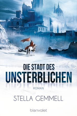 Die Stadt des Unsterblichen von Gemmell,  Stella, Thon,  Wolfgang