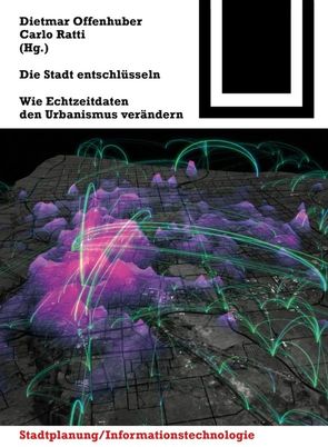 Die Stadt entschlüsseln von Offenhuber,  Dietmar, Ratti,  Carlo