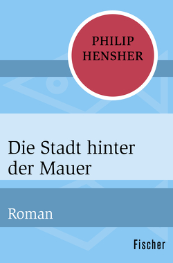 Die Stadt hinter der Mauer von Hensher,  Philip, Keen,  Ruth