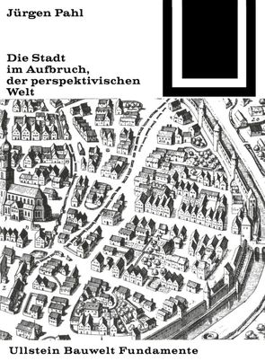 Die Stadt im Aufbruch der perspektivischen Welt von Pahl,  Jürgen